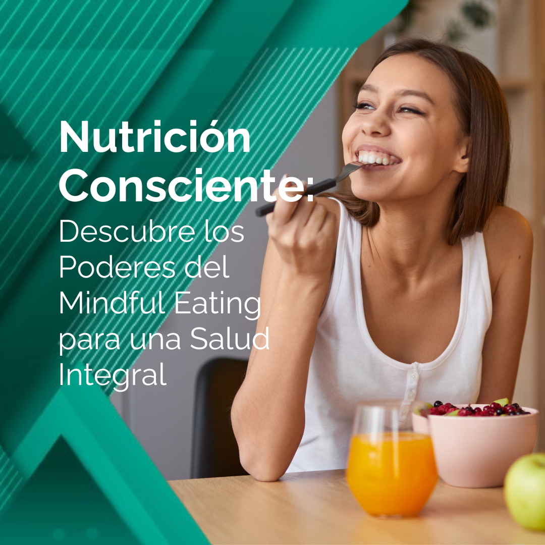 Nutrición Consciente: Descubre los Poderes del Mindful Eating para una Salud Integral